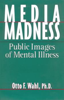 Paperback Media Madness: Public Images of Mental Illness Book