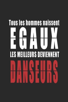 Tous Les Hommes naissent Egaux, Les Meilleurs deviennent Docteurs carnet de notes: Carnet de note pour les Docteurs cadeaux pour un ami, une amie,  un ... quelqu'un de la famille (French Edition)
