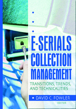 Hardcover E-Serials Collection Management: Transitions, Trends, and Technicalities Book