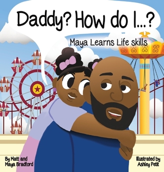 Hardcover Daddy? How Do I?: Maya Learns Life Skills Book