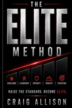 The ELITE Method: Raise the Standard. Become ELITE.