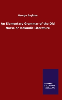 Hardcover An Elementary Grammar of the Old Norse or Icelandic Literature Book