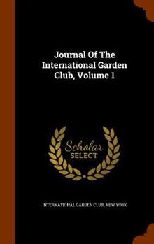 Hardcover Journal Of The International Garden Club, Volume 1 Book