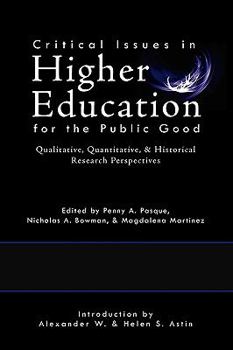 Paperback Critical Issues in Higher Education for the Public Good: Qualitative, Quantitative, & Historical Research Perspectives Book
