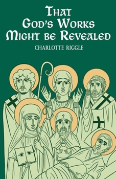 Paperback That God's Works Might Be Revealed: Stories of Saints, Sickness, and Disability Book