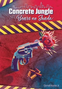 Hardcover The Concrete Jungle Bears No Shade: Incarcerated Love and Pain Book