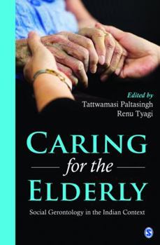 Hardcover Caring for the Elderly: Social Gerontology in the Indian Context Book