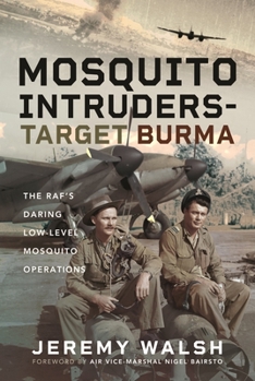 Hardcover Mosquito Intruders - Target Burma: The Raf's Daring Low-Level Mosquito Operations Book