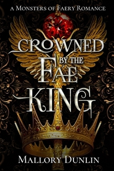 Crowned by the Fae King - Book #5 of the Monsters of Faery