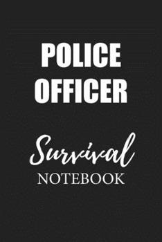 Police Officer Survival Notebook: Small Undated Weekly Planner for Work and Personal Everyday Use Habit Tracker Password Logbook Music Review Playlist Diary Journal