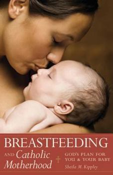 Paperback Breastfeeding & Catholic Motherhood: God's Plan for You and Your Baby Book
