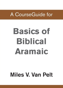 Paperback A CourseGuide for Basics of Biblical Aramaic Book