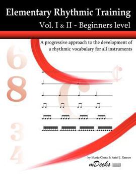 Paperback Elementary Rhythmic Training. Vol. I & II: A progressive approach to the development of a rhythmic vocabulary for all instruments Beginners level - Vo Book