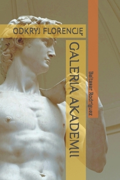 GALERIA AKADEMII: ODKRYJ FLORENCJE (Polish Edition)
