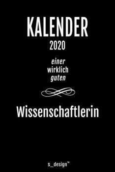 Kalender 2020 für Wissenschaftler / Wissenschaftlerin: Wochenplaner / Tagebuch / Journal für das ganze Jahr: Platz für Notizen, Planung / Planungen / Planer, Erinnerungen und Sprüche (German Edition)