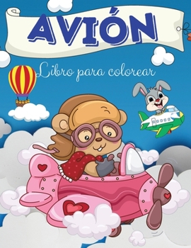 Libro para colorear de aviones: Libro para colorear de aviones: Un libro para colorear de aviones para niños.Imágenes divertidas de aviones para niños ... para niños 2-6 I 4-8 años