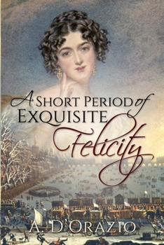 Paperback A Short Period of Exquisite Felicity Book