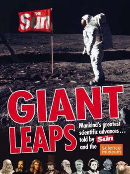 Giant Leaps: Mankind's Greatest Scientific Advances, Told by the Sun and the Science Museum. Jack Challoner, John Perry - Book #3 of the Hold Ye Front Page