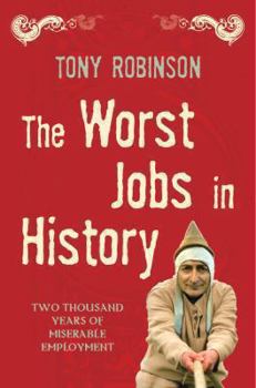Paperback The Worst Jobs in History: Two Thousand Years of Miserable Employment Book