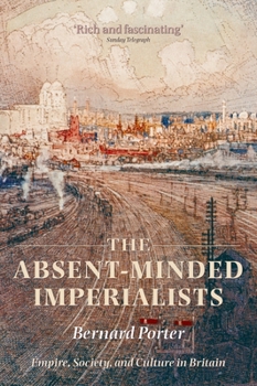 Paperback The Absent-Minded Imperialists: Empire, Society, and Culture in Britain Book