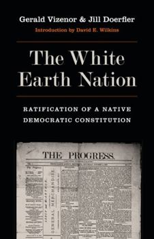 Paperback The White Earth Nation: Ratification of a Native Democratic Constitution Book