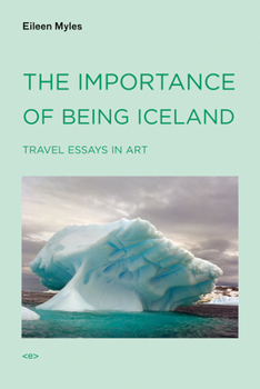 Paperback The Importance of Being Iceland: Travel Essays in Art Book
