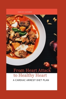Paperback From Heart Attack to Healthy Heart: A Cardiac Arrest Diet Plan. Book