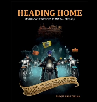 Hardcover Heading Home: Motorcycle Odyssey (Canada - Punjab) Book