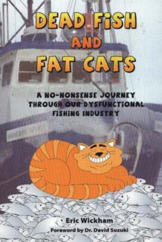 Paperback Dead Fish and Fat Cats: A No-Nonsense Journey Through Our Dysfunctional Fishing Industry Book