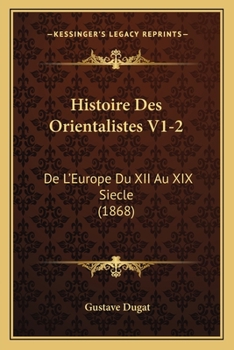 Paperback Histoire Des Orientalistes V1-2: De L'Europe Du XII Au XIX Siecle (1868) [French] Book