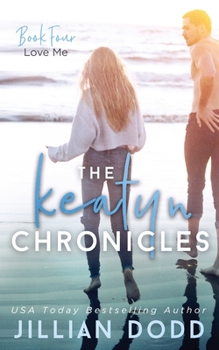 Love Me - Book #4 of the Keatyn Chronicles