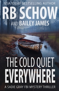 The Cold Quiet Everywhere: A Sadie Gray FBI Mystery Series - Book #7 of the A Sadie Gray FBI Mystery