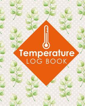 Paperback Temperature Log Book: Freezer Temperature Recorder, Temperature Log For Refrigerator Template, Refrigerator Temperature Log, Vaccine Tempera Book