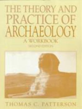 Paperback The Theory and Practice of Archaeology: A Workbook Book