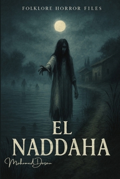 El Naddaha: She only calls your name once. But that’s all it takes. (Fiction)