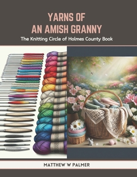 Yarns of an Amish Granny: The Knitting Circle of Holmes County Book