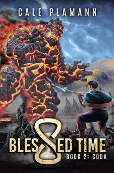 Blessed Time 2: Coda: A LitRPG Adventure - Book #2 of the Blessed Time