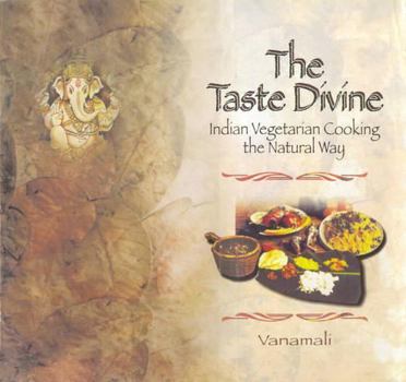 Hardcover The Taste Divine: Indian Vegetarian Cooking the Natural Way Book