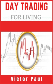 Hardcover Day Trading for a Living: Options and Stocks for Beginners. Learn the Tools, Tactics, Money Management, Discipline, and Psychology to Succeed in Book