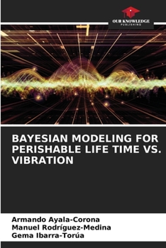 Paperback Bayesian Modeling for Perishable Life Time vs. Vibration Book