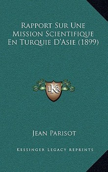 Paperback Rapport Sur Une Mission Scientifique En Turquie D'Asie (1899) [French] Book