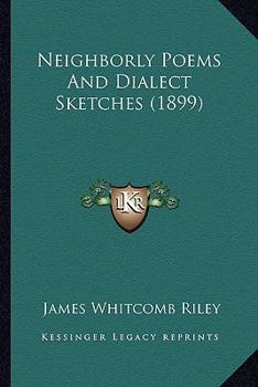 Paperback Neighborly Poems And Dialect Sketches (1899) Book