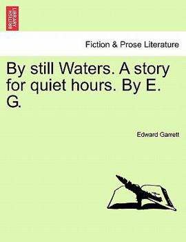 Paperback By Still Waters. a Story for Quiet Hours. by E. G. Book
