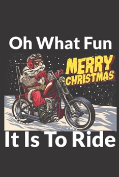 Paperback Oh What Fun It Is To Ride - Merry Christmas: Motorcycle Lover Gift - Smartass Christmas Present - Funny Gag Gift for Work or Friends - Cornell Noteboo Book