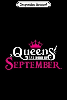 Composition Notebook: Queens Are Born In September - Birthday Gift  Journal/Notebook Blank Lined Ruled 6x9 100 Pages