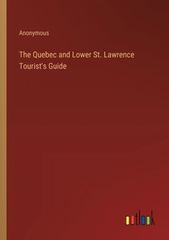 Paperback The Quebec and Lower St. Lawrence Tourist's Guide Book