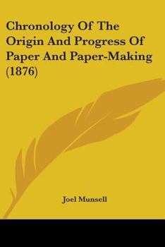 Paperback Chronology Of The Origin And Progress Of Paper And Paper-Making (1876) Book