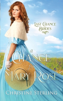 Paperback A Chance for Mary Rose: Last Chance Brides Book #13 Book