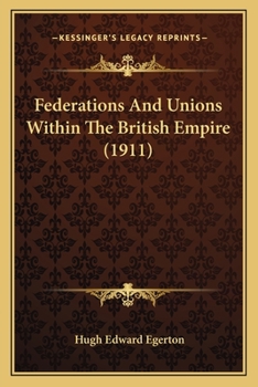 Paperback Federations And Unions Within The British Empire (1911) Book