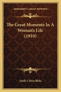 Paperback The Great Moments In A Woman's Life (1910) Book